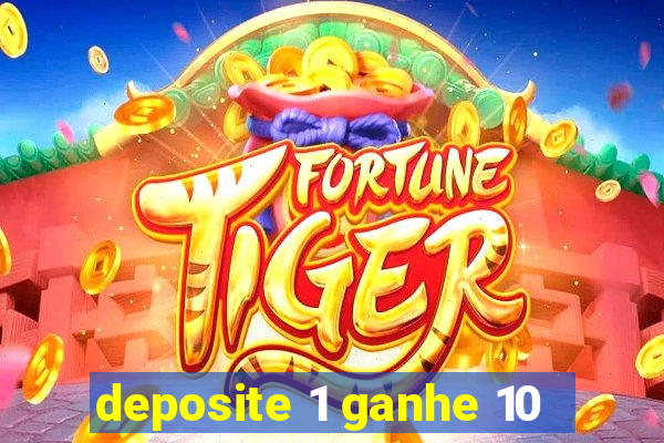 deposite 1 ganhe 10